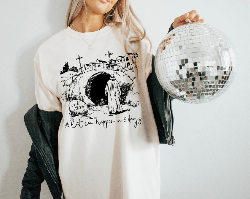 A lot can happen in 3 days tshirt